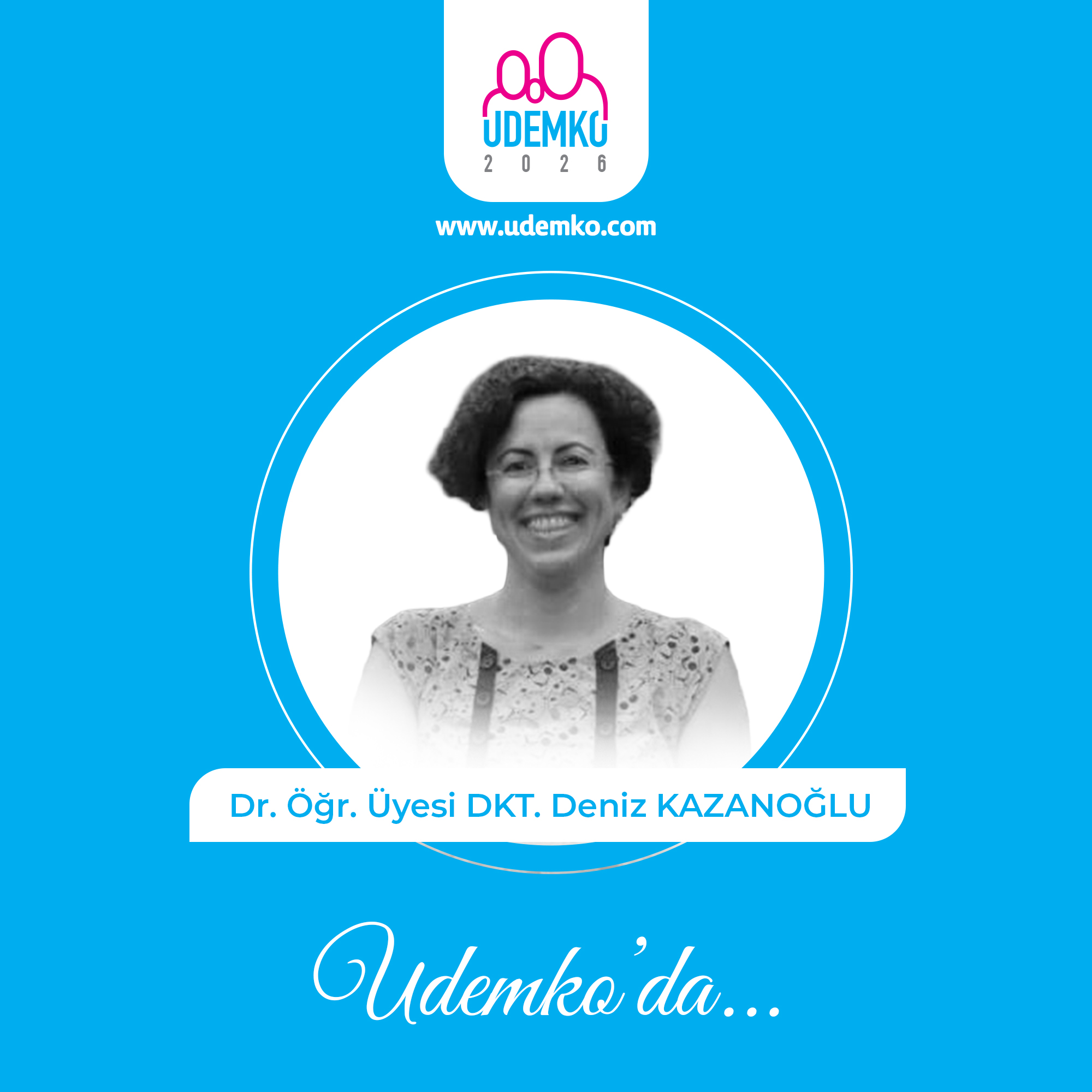Dr. Öğr. Üyesi DKT. Deniz KAZANOĞLU
