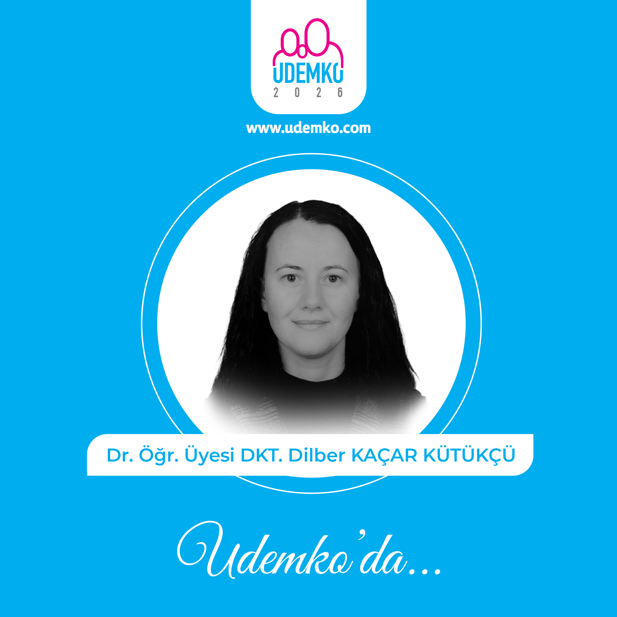 Dr. Öğr. Üyesi DKT. Dilber KAÇAR KÜTÜKÇÜ