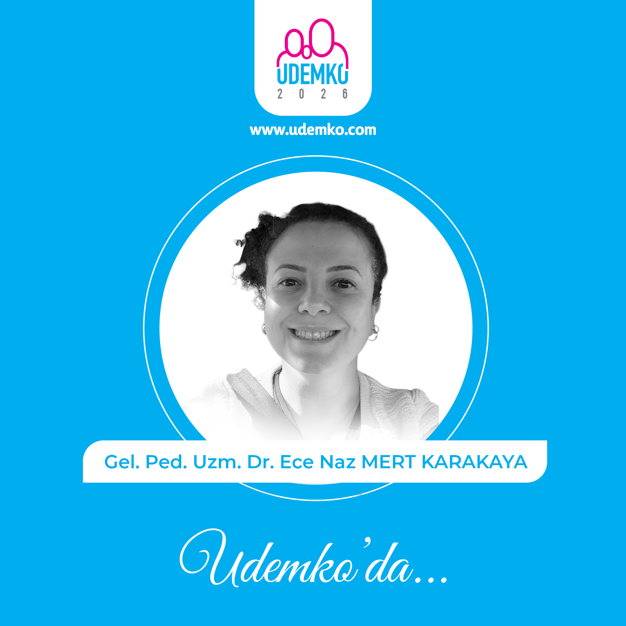 Gel. Ped. Uzm. Dr. Ece Naz MERT KARAKAYA