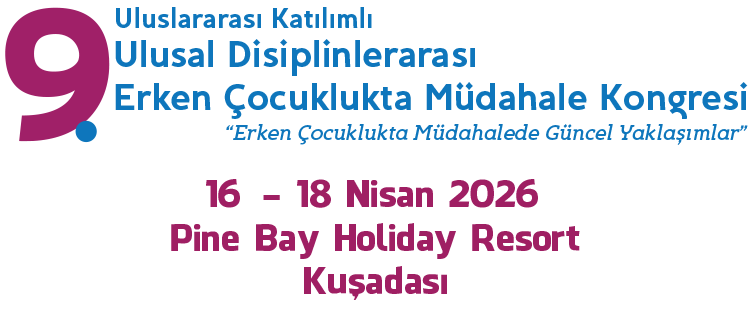 9. ULUSLARARASI KATILIMLI ULUSAL DİSİPLİNLERARASI ERKEN ÇOCUKLUKTA MÜDAHALE KONGRESİ - UDEMKO2026